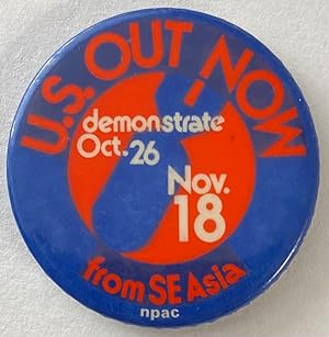 Imagen del vendedor de US Out Now! / Demonstrate Oct. 26, Nov. 18 / from SE Asia [pinback button] a la venta por Bolerium Books Inc.