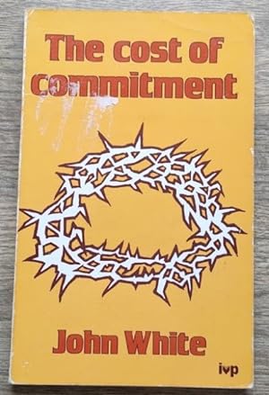 Seller image for The Cost of Commitment: Living for the Sake of Jesus for sale by Peter & Rachel Reynolds