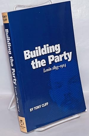 Building the Party: Lenin, 1893-1914