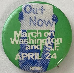 Seller image for Out Now. March on Washington and SF, April 24 [pinback button] for sale by Bolerium Books Inc.