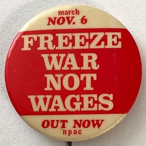 Imagen del vendedor de March Nov. 6/ Freeze war not wages / Out now! [pinback button] a la venta por Bolerium Books Inc.