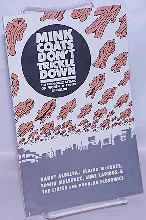 Immagine del venditore per Mink coats don't trickle down: the economic attack on women & people of color venduto da Bolerium Books Inc.