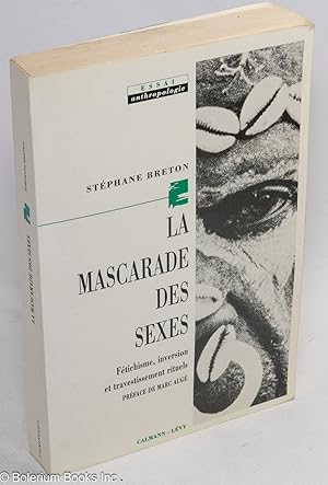 Bild des Verkufers fr La mascarade des sexes; ftischisme, inversion et travestissement rituels zum Verkauf von Bolerium Books Inc.