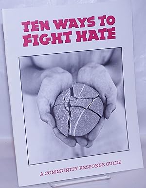 Bild des Verkufers fr Ten Ways to Fight Hate: A community response guide zum Verkauf von Bolerium Books Inc.