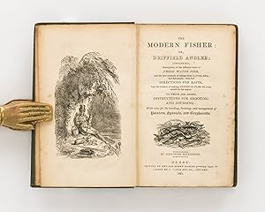 The Modern Fisher; or, Driffield Angler; containing, Descriptions of the Different Kinds of Fresh...