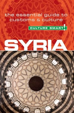 Bild des Verkufers fr Culture Smart! Syria : The Essential Guide to Customs & Culture zum Verkauf von GreatBookPrices