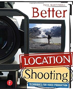 Image du vendeur pour Better Location Shooting: Techniques for Video Production mis en vente par WeBuyBooks