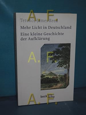 Immagine del venditore per Mehr Licht in Deutschland : eine kleine Geschichte der Aufklrung Terence James Reed / Beck'sche Reihe , 1935 venduto da Antiquarische Fundgrube e.U.