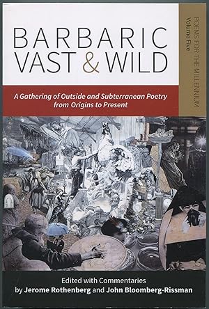 Bild des Verkufers fr Barbaric Vast & Wild: A Gathering of Outside and Subterranean Poetry from Origins to Present - Poems for the Millennium: Volume Five zum Verkauf von Between the Covers-Rare Books, Inc. ABAA