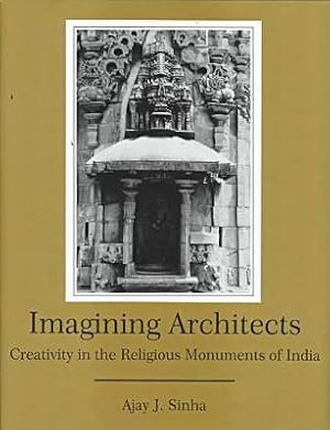 Imagining Architects. Creativity in the Religious Monuments of India.