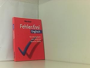 Fehlerfrei Englisch: Ein Übungsbuch zum Verlernen typischer Fehler / Wortschatz Grammatik Präposi...
