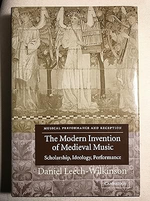 Immagine del venditore per The Modern Invention of Medieval Music: Scholarship, Ideology, Performance (Musical Performance and Reception) venduto da Bookish Harbour Books