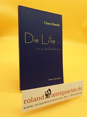 Seller image for Die Lilie : eine lyrische Bearbeitung ; Gedichte nach dem Roman "Die Lilie im Tal" von Honor de Balzac. for sale by Roland Antiquariat UG haftungsbeschrnkt