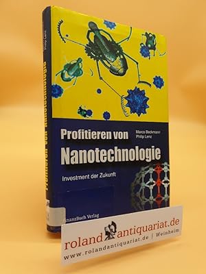 Profitieren von Nanotechnologie : Investment der Zukunft / Marco Beckmann ; Philip Lenz