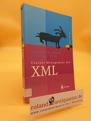 Immagine del venditore per Content Management mit XML : Grundlagen und Anwendungen / Gunther Rothfuss ; Christian Ried (Hrsg.). Mit Beitr. von Jrn Eisenbiegler . / Xpert.press venduto da Roland Antiquariat UG haftungsbeschrnkt