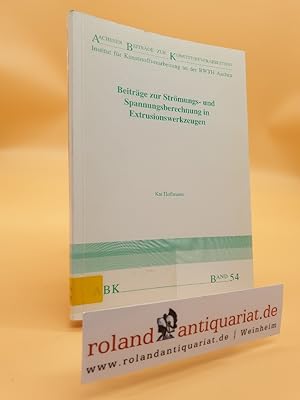 Seller image for Beitrge zur Strmungs- und Spannungsberechnung in Extrusionswerkzeugen = Contributions in flow and stress calculations in extrusion dies / Kai Hoffmann. Hrsg.: Institut fr Kunststoffverarbeitung (IKV) / Aachener Beitrge zur Kunststoffverarbeitung ; Bd. 54 Technisch-wissenschaftlicher Bericht des Instituts fr Kunststoffverarbeitung an der Rheinisch-Westflischen Technischen Hochschule Aachen for sale by Roland Antiquariat UG haftungsbeschrnkt