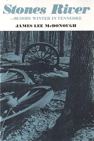 Bild des Verkufers fr Stones River: Bloody Winter in Tennessee zum Verkauf von LEFT COAST BOOKS