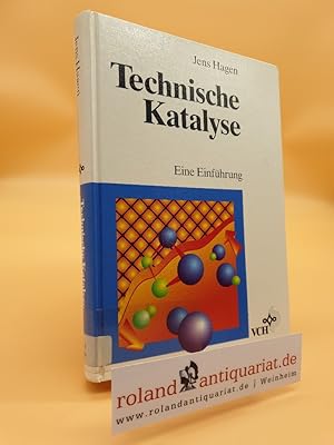 Bild des Verkufers fr Technische Katalyse : eine Einfhrung / Jens Hagen zum Verkauf von Roland Antiquariat UG haftungsbeschrnkt