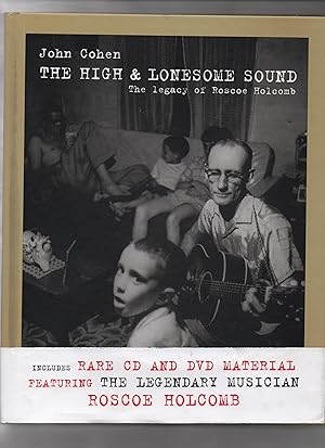 The high & lonesome sound : the legacy of Roscoe Holcomb. John Cohen
