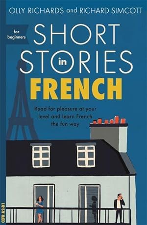 Short Stories in French for Beginners | Read for pleasure at your level, expand your vocabulary a...