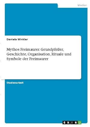 Immagine del venditore per Mythos Freimaurer. Grundpfeiler, Geschichte, Organisation, Rituale und Symbole der Freimaurer venduto da AHA-BUCH GmbH