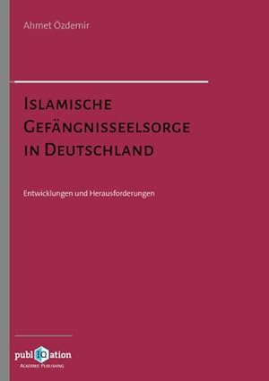 Seller image for Islamische Gefngnisseelsorge in Deutschland : Entwicklungen und Herausforderungen for sale by AHA-BUCH GmbH