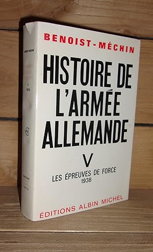 HISTOIRE DE L'ARMEE ALLEMANDE - Tome V : Les Epreuves De Force, 1938.