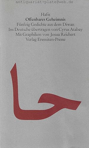 Hafis. Offenbartes Geheimnis. 50 Gedichte aus dem Diwan. Ins Deutsche übertragen von Cyrus Atabay...