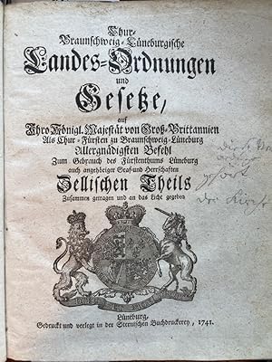 Chur-Braunschweig-Lüneburgische Landes-Ordnungen und Gesetze : Zum Gebrauch des Fürstenthums Lüne...