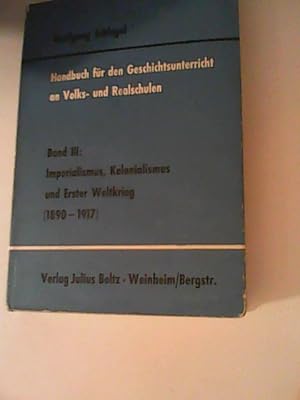 Seller image for Handbuch fr den Geschichtsunterricht iBand III: Imperialismus, Kolonialismus und Erster Weltkrieg (1890-1917) for sale by ANTIQUARIAT FRDEBUCH Inh.Michael Simon