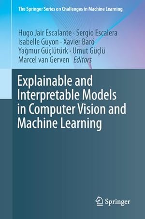 Imagen del vendedor de Explainable and Interpretable Models in Computer Vision and Machine Learning (The Springer Series on Challenges in Machine Learning) a la venta por buchversandmimpf2000