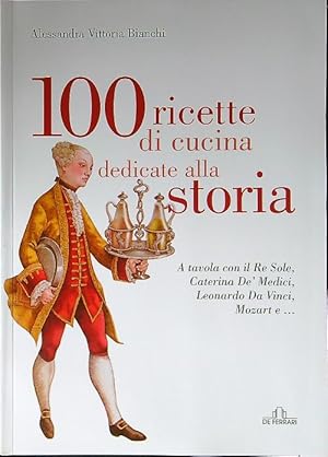 Bild des Verkufers fr 100 ricette di cucina dedicate alla storia zum Verkauf von Librodifaccia