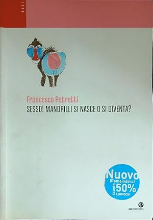 Imagen del vendedor de Sesso! Mandrilli si nasce o si diventa? a la venta por Librodifaccia