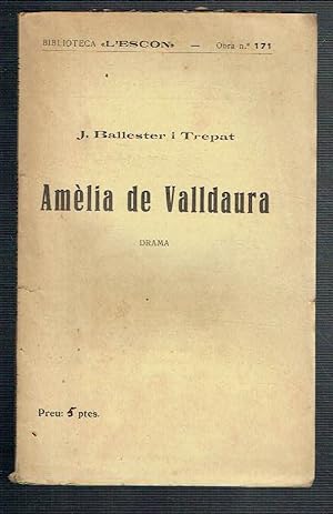 Amèlia de Valldaura. Comèdia dramàtica en quatre actes.
