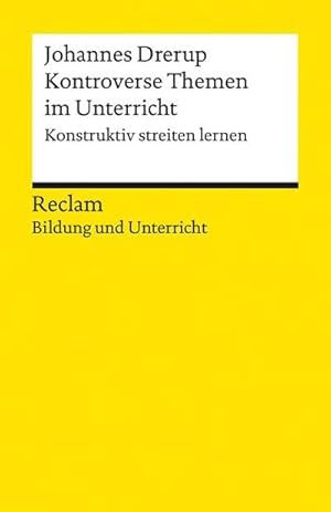 Bild des Verkufers fr Kontroverse Themen im Unterricht. Konstruktiv streiten lernen : Reclam Bildung und Unterricht zum Verkauf von Smartbuy