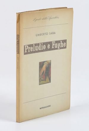 Immagine del venditore per Preludio e fughe (1928 - 1929) [MONDADORI] venduto da Libreria Antiquaria Pontremoli SRL
