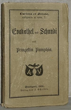 Imagen del vendedor de Evakathel und Schnudi. Ein lustiges Trauerspiel. / Prinzessin Pumphia und Hanswurst Kulican. Eine komische Tragdie. (Eine neue Tragdie, betitelt: Bernardon, Die getreue Prinzessin Pumphia, uns Hanswurst der tyrannische Tartar-Kulican. Eine Parodie in lcherlichen Versen, componirt von Joseph von Kurz). Zwei alte Wiener Possen zur Ergtzlichkeit auf's Neue publicirt. a la venta por Antiquariat Reinsch