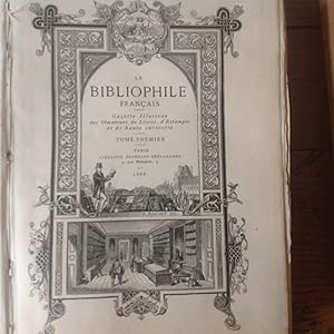 Le BIBLIOPHILE Français .Gazette illustrée des Amateurs de Livres , d'Estampes et de haute curios...