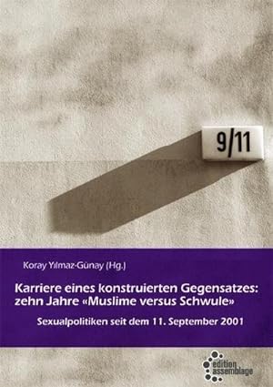 Seller image for Karriere eines konstruierten Gegensatzes: Zehn Jahre "Muslime versus Schwule": Sexualpolitiken seit dem 11. September 2001 for sale by Che & Chandler Versandbuchhandlung