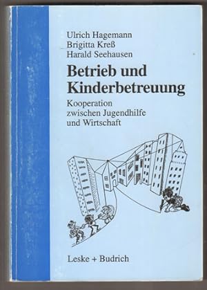 Seller image for Betrieb und Kinderbetreuung. Kooperation zwischen Jugendhilfe und Wirtschaft. for sale by Antiquariat Neue Kritik