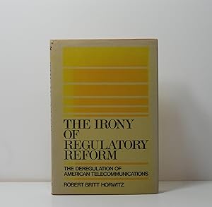 Imagen del vendedor de The Irony of Regulatory Reform: The Deregulation of American Telecommunications a la venta por Henry Pordes Books Ltd