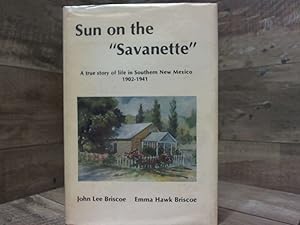 Image du vendeur pour Sun on the "Savanette": A true story of life in southern New Mexico, 1902-1941 mis en vente par Archives Books inc.