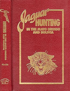 Jaguar Hunting in the Mato Grosso and Bolivia (LIMITED EDITION)