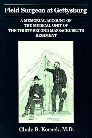 Seller image for Field Surgeon at Gettysburg: A Memorial Account of the Medical Unit of the Thirty-Second Massachusetts Regiment for sale by LEFT COAST BOOKS