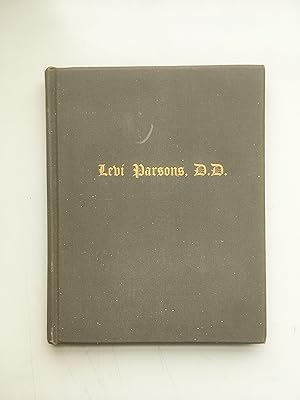 Levi Parsons, D.D.: The Pastor of the First Presbyterian Church, Mount Morris, NY 1856-1901. A Sk...