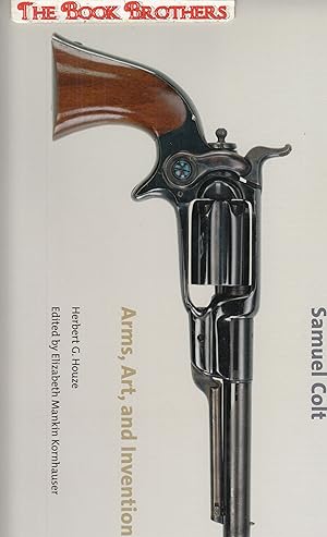 Seller image for Samuel Colt: Arms, Art, and Invention for sale by THE BOOK BROTHERS