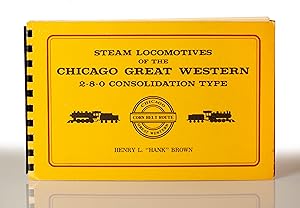 Imagen del vendedor de Steam Locomotives of the Chicago Great Western 2-8-0 Consolidation Type a la venta por This Old Book, Inc