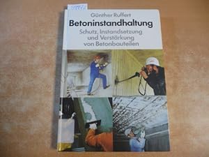 Seller image for Betoninstandhaltung : Schutz, Instandsetzung und Verstrkung von Betonbauteilen for sale by Gebrauchtbcherlogistik  H.J. Lauterbach
