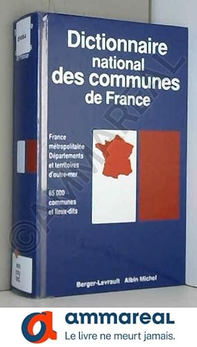 Seller image for Dictionnaire national des communes de France. 65000 communes et lieux-dits for sale by Ammareal