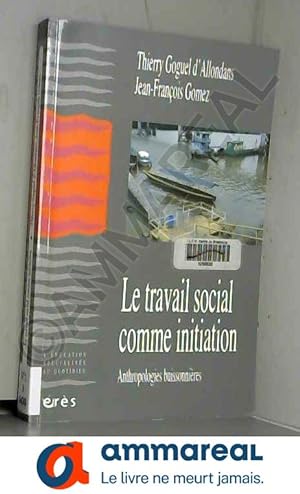 Seller image for Le travail social comme initiation: Anthropologies buissonires for sale by Ammareal